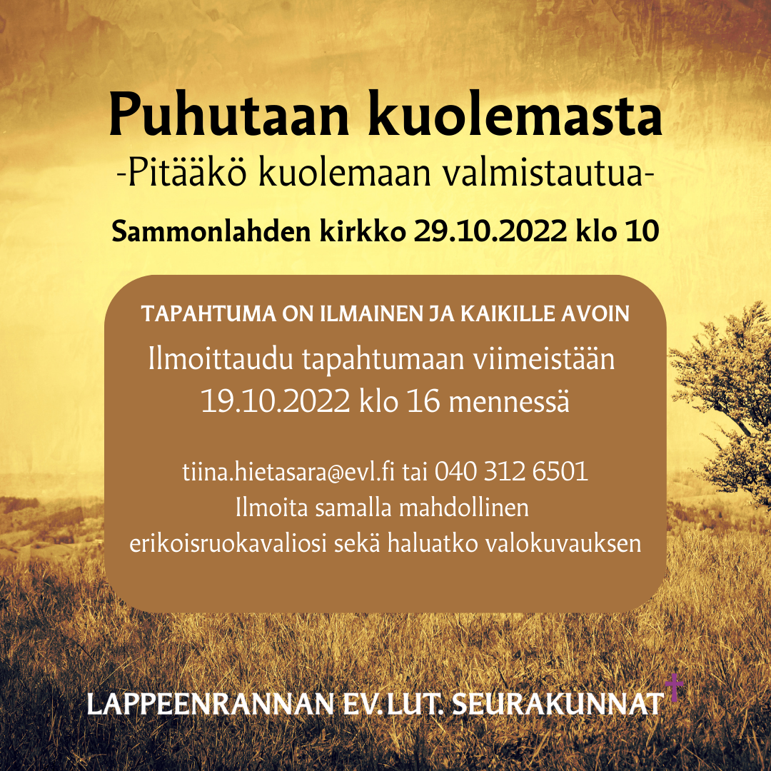 Puhutaan kuolemasta - Pitääkö kuolemaan valmistautua 29.10.2022 Sammonlahden kirkko