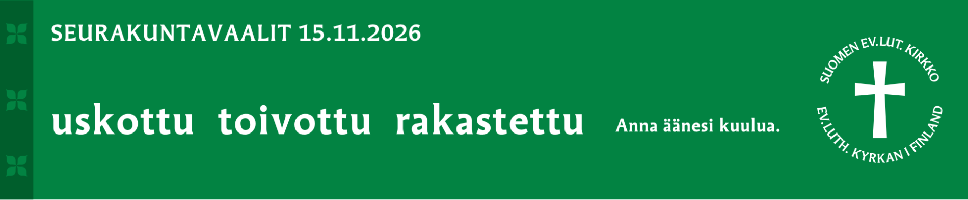 Seurakuntavaalit 15.11.2026. Uskottu toivottu rakastettu. Anna äänesi kuulua.